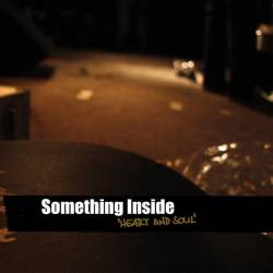 Something Inside : Heart and Soul